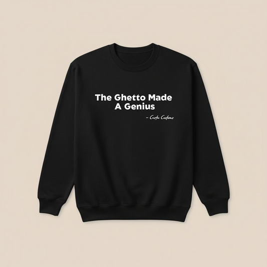 Ghetto Genius Sweatshirt